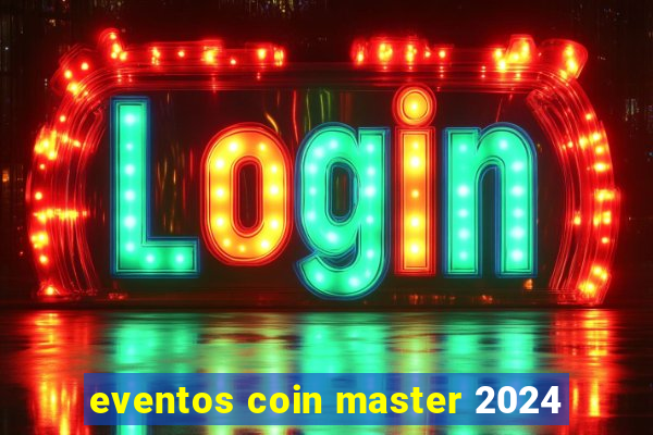 eventos coin master 2024